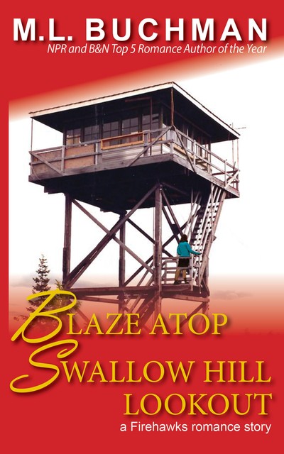 Blaze Atop Swallow Hill Lookout, M.L. Buchman