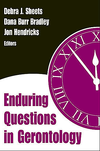 Enduring Questions in Gerontology, Jon, Bradley, Hendricks, Debra, Dana Burr, Sheets