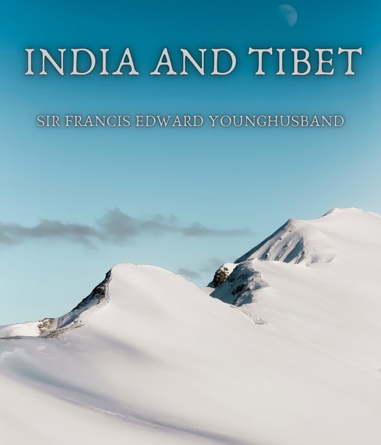 India and Tibet, Sir Francis Edward Younghusband