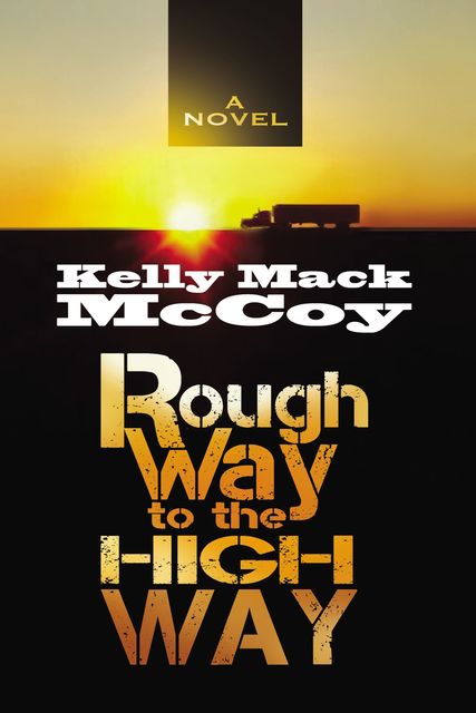 Rough Way to the High Way, Kelly Mack McCoy