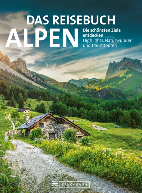 Das Reisebuch Alpen. Die schönsten Ziele entdecken, Eugen E. Hüsler