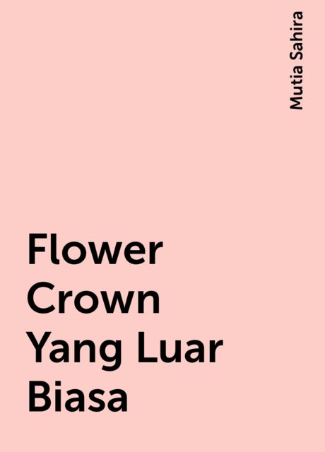 Flower Crown Yang Luar Biasa, Mutia Sahira