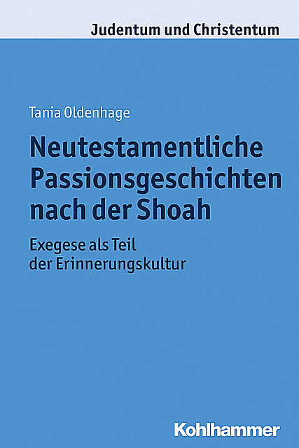 Neutestamentliche Passionsgeschichten nach der Shoah, Tania Oldenhage