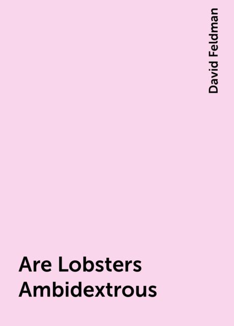 Are Lobsters Ambidextrous, David Feldman