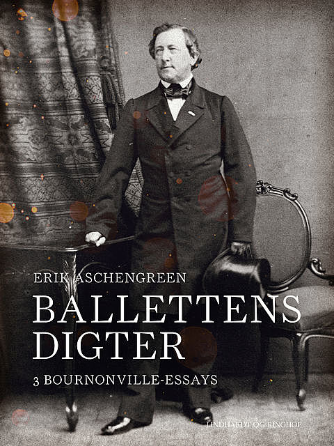 Ballettens digter. 3 Bournonville-essays, Erik Aschengreen