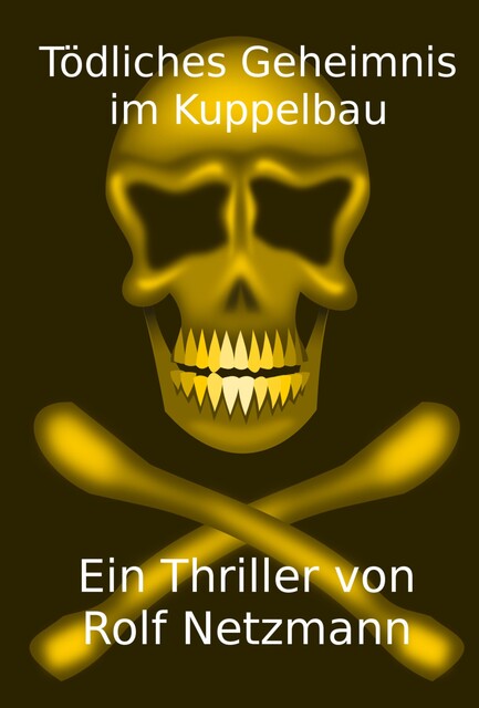 Tödliches Geheimnis im Kuppelbau, Rolf Netzmann