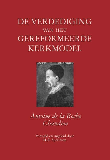 De verdediging van het gereformeerde kerkmodel, Antoine de La Roche Chandieu