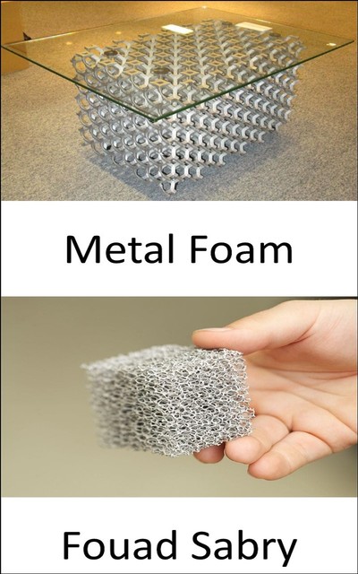 Metal Foam, Fouad Sabry