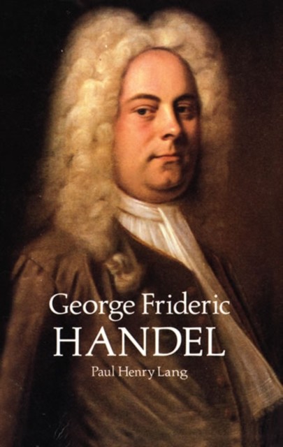 George Frideric Handel, Paul Henry Lang