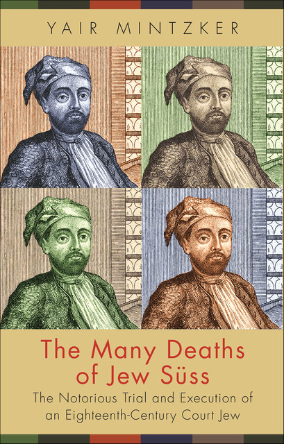 The Many Deaths of Jew Süss, Yair Mintzker