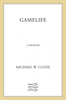 Gamelife, Michael W. Clune