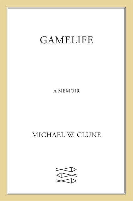 Gamelife, Michael W. Clune