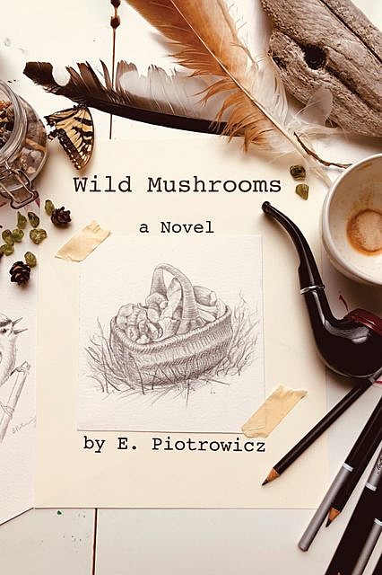 Wild Mushrooms, E. Piotrowicz