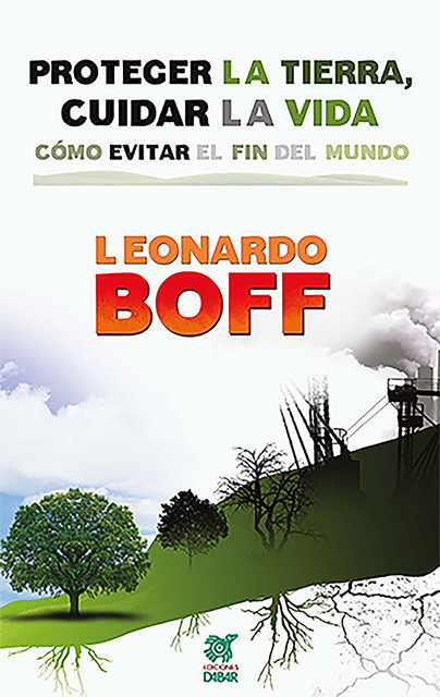 Proteger la Tierra, cuidar la vida, Leonardo Boff