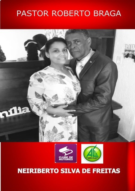 Pastor Roberto Braga, De Neiriberto Silva Freitas