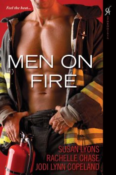 Men On Fire, Susan Lyons, Jodi Lynn Copeland, Rachelle Chase