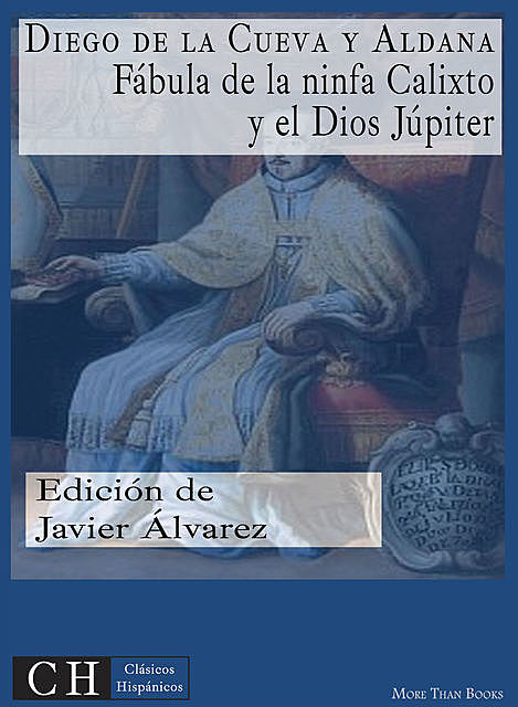 Fábula de la ninfa Calixto y del Dios Júpiter, Diego de la Cueva y Aldana