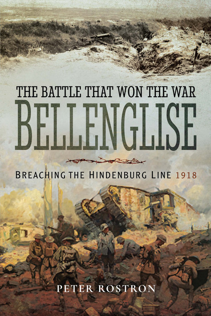 The Battle That Won the War – Bellenglise, Peter Rostron