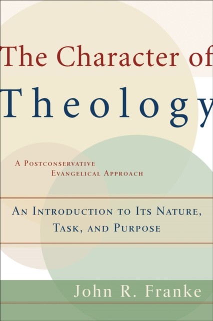 Character of Theology, John R. Franke