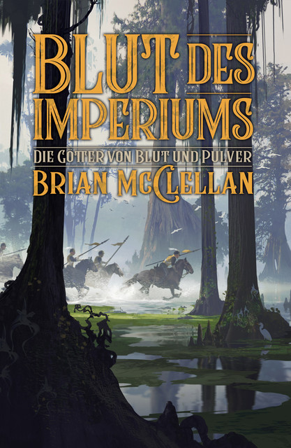 Die Götter von Blut und Pulver: Blut des Imperiums, Brian McClellan
