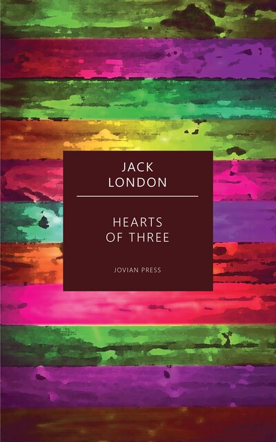 Hearts of Three, Jack London