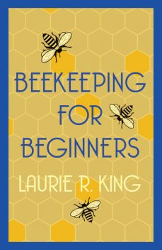 Beekeeping for Beginners, Laurie R.King