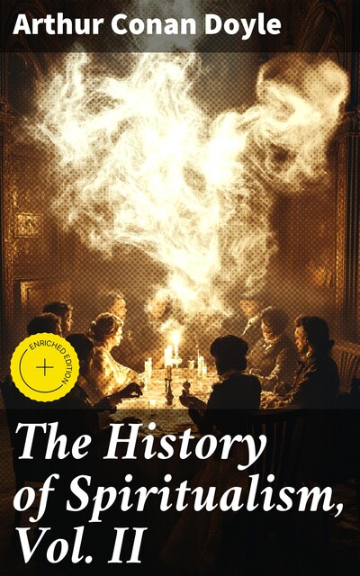 The History of Spiritualism, Vol. II, Arthur Conan Doyle