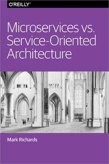 Microservices vs. Service-Oriented Architecture, Mark Richards