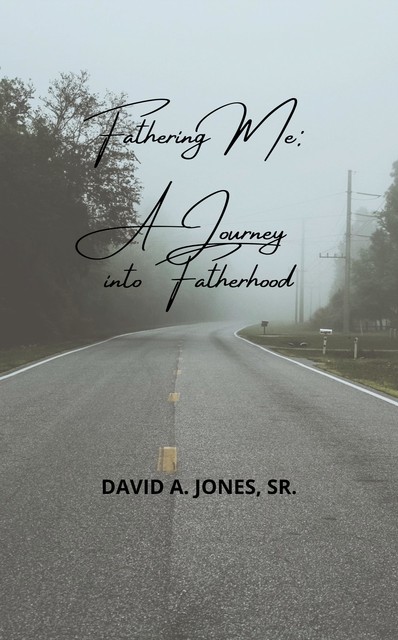 Fathering Me: A Journey into Fatherhood, Jones
