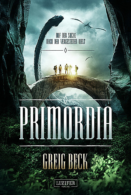 PRIMORDIA – Auf der Suche nach der vergessenen Welt, Greig Beck