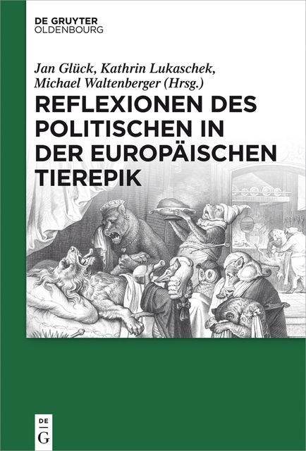 Reflexionen des Politischen in der europäischen Tierepik, Jan Glück, Kathrin Lukaschek, Michael Waltenberger