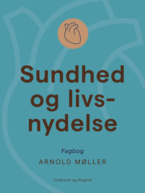 Sundhed og livsnydelse, Arnold Møller