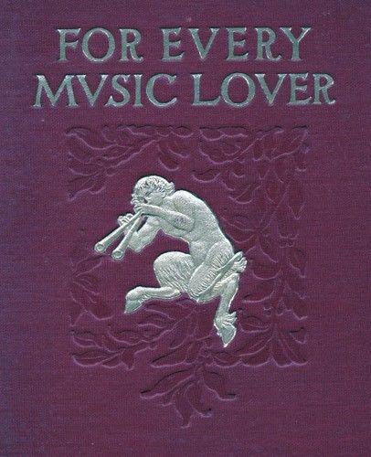For Every Music Lover / A Series of Practical Essays on Music, Aubertine Woodward Moore