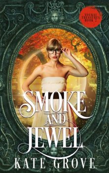 Smoke and Jewel, Kate Grove