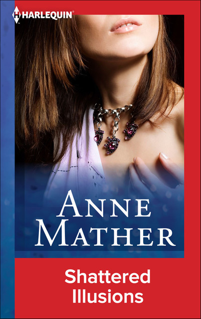 Shattered Illusions, Anne Mather