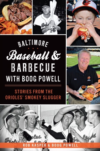 Baltimore Baseball & Barbecue with Boog Powell, Rob Kasper