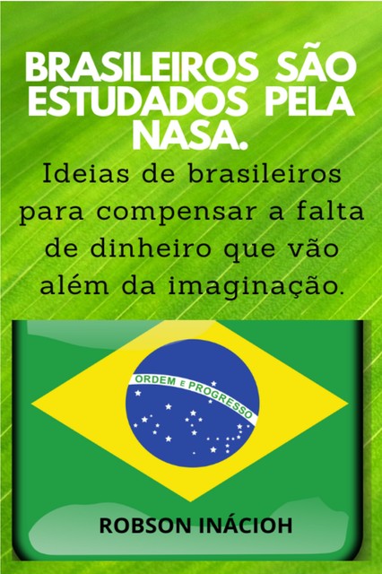 BRASILEIROS SÃO ESTUDADOS PELA NASA, Robson da Silva Inacio