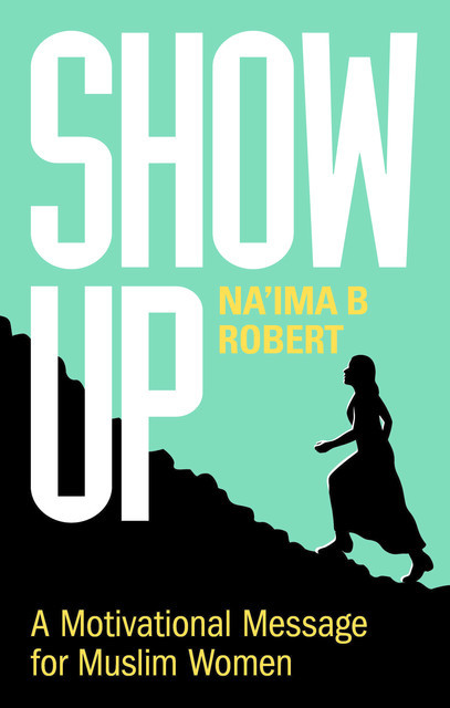 Show Up, Na'ima B. Robert