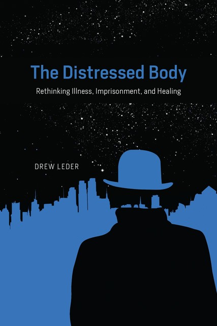 The Distressed Body, Drew Leder