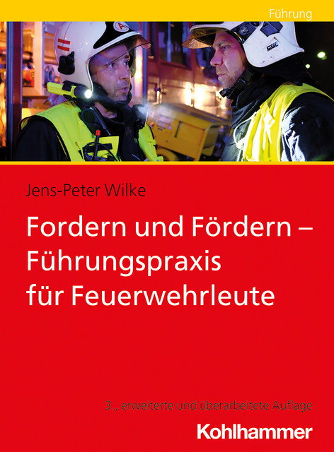 Fordern und Fördern – Führungspraxis für Feuerwehrleute, Jens-Peter Wilke