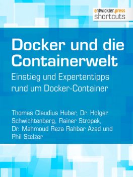 Docker und die Containerwelt, Holger Schwichtenberg, Rainer Stropek, Thomas Claudius Huber, Mahmoud Reza Rahbar Azad, Phil Stelzer