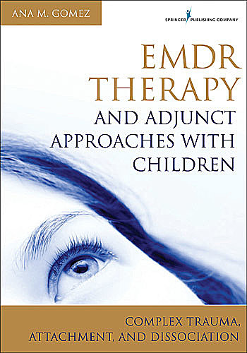 EMDR Therapy and Adjunct Approaches with Children, LPC, MC, Ana M. Gomez