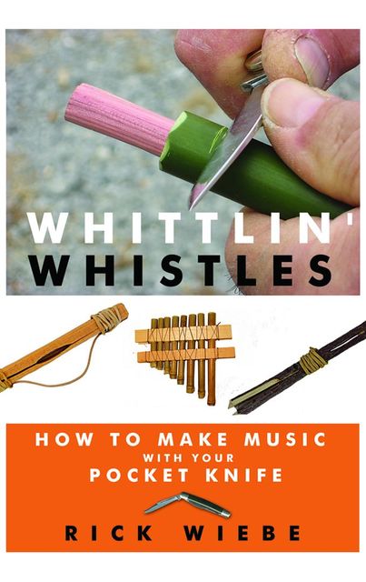 Whittlin' Whistles, Rick Wiebe