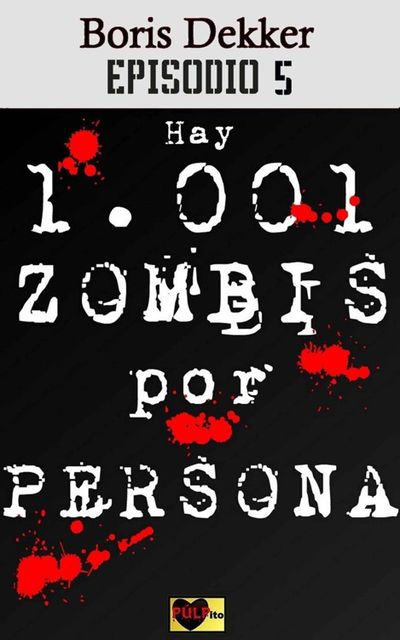 Hay 1001 zombis por persona Episodio 5 (Spanish Edition), Dekker Boris