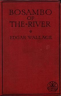 Bosambo Of The River, Edgar Wallace