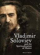 Vladimir Soloviev and the Spiritualization of Matter, Oliver Smith