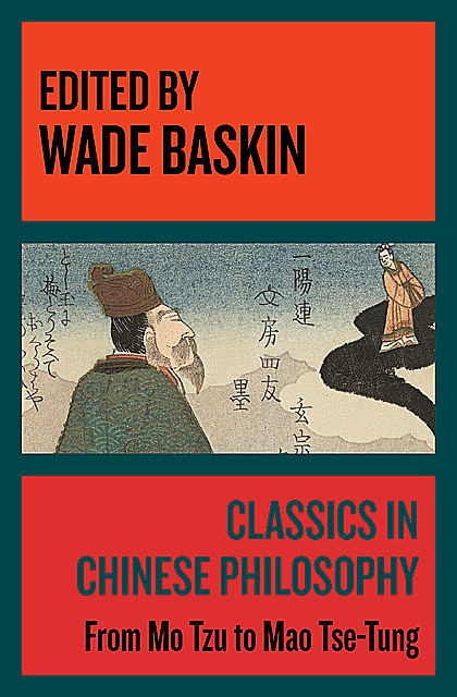 Classics in Chinese Philosophy, Edited by Wade Baskin