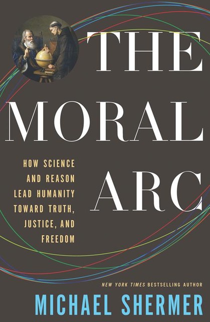 The Moral Arc, Michael Shermer