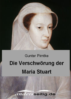 Die Verschwörung der Maria Stuart, Gunter Pirntke