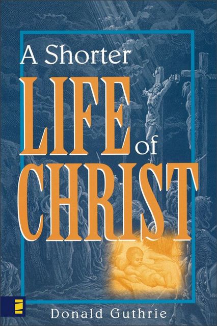 A Shorter Life of Christ, Donald Guthrie